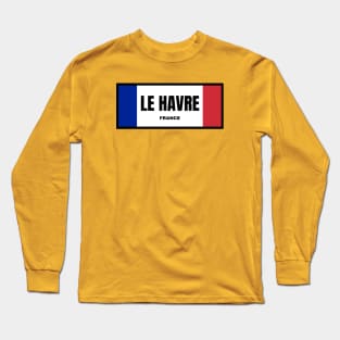 Le Havre City in French Flag Colors Long Sleeve T-Shirt